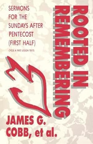 Imagen del vendedor de Rooted in Remembering: Sermons for the Sundays After Pentecost (First Half): Cycle a First Lesson Texts [Soft Cover ] a la venta por booksXpress