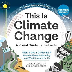 Seller image for This Is Climate Change: A Visual Guide to the FactsâSee for Yourself How the Planet Is Warming and What It Means for Us by Nelles, David, Serrer, Christian [Hardcover ] for sale by booksXpress