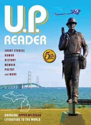 Seller image for U.P. Reader -- Volume #5: Bringing Upper Michigan Literature to the World by Classen, Mikel, Frontiera, Deborah K [Hardcover ] for sale by booksXpress