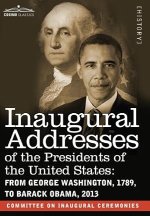 Image du vendeur pour Inaugural Addresses of the Presidents of the United States: From George Washington, 1789, to Barack Obama, 2013 by Committee on Inaugural Ceremonies [Hardcover ] mis en vente par booksXpress