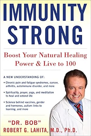 Seller image for IMMUNITY STRONG: Boost Your Natural Healing Power and Live to 100 by Lahita M.D. Ph.D., Robert G. [Hardcover ] for sale by booksXpress
