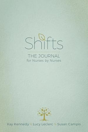 Seller image for Shifts: The Journal for Nurses by Nurses by Kennedy, Kay, Leclerc, Lucy, Campis, Susan [Paperback ] for sale by booksXpress