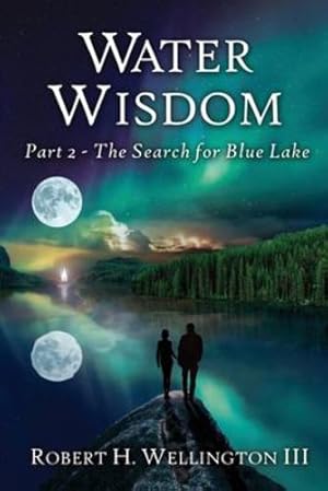 Seller image for Water Wisdom: The Search For Blue Lake by Wellington, Robert [Paperback ] for sale by booksXpress