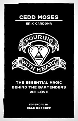 Bild des Verkufers fr Pouring with Heart: The Essential Magic behind the Bartenders We Love by Moses, Cedd, Cardona, Erik [Paperback ] zum Verkauf von booksXpress