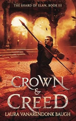 Image du vendeur pour Crown & Creed (The Shard of Elan) by Baugh, Laura VanArendonk [Hardcover ] mis en vente par booksXpress