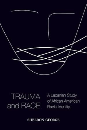 Bild des Verkufers fr Trauma and Race: A Lacanian Study of African American Racial Identity [Soft Cover ] zum Verkauf von booksXpress