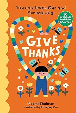 Imagen del vendedor de Give Thanks: You Can Reach Out and Spread Joy! 50 Gratitude Activities & Games by Shulman, Naomi [Hardcover ] a la venta por booksXpress