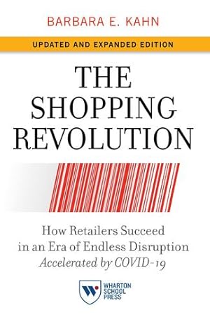 Imagen del vendedor de The Shopping Revolution, Updated and Expanded Edition: How Retailers Succeed in an Era of Endless Disruption Accelerated by COVID-19 by Kahn, Barbara E. [Hardcover ] a la venta por booksXpress