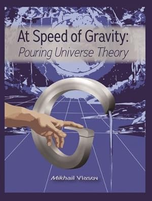 Seller image for At Speed of Gravity: Pouring Universe Theory [Hardcover ] for sale by booksXpress