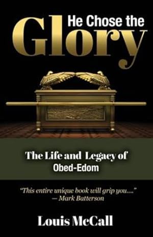 Bild des Verkufers fr He Chose the Glory: The Life and Legacy of Obed-Edom by McCall, Louis [Paperback ] zum Verkauf von booksXpress