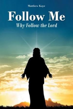 Imagen del vendedor de Follow Me: Why Follow the Lord by Kaye, Matthew [Paperback ] a la venta por booksXpress