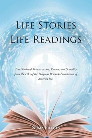 Seller image for Life Stories Life Readings: True Stories of Reincarnation, Karma, and Sexuality from the Files of the Religious Research Foundation of American Inc. by Pillion, Numa [Paperback ] for sale by booksXpress