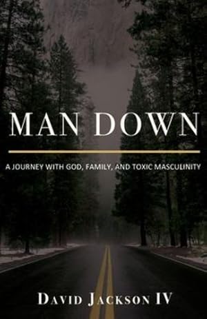 Seller image for Man Down: A Journey with God, Family, and Toxic Masculinity [Soft Cover ] for sale by booksXpress