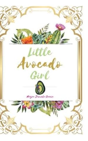 Seller image for Little Avocado Girl by Garcia, Mayra Daniela [Hardcover ] for sale by booksXpress