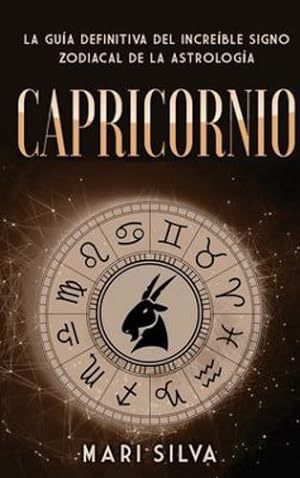Seller image for Capricornio: La gu ­a definitiva del incre ­ble signo zodiacal de la astrolog ­a (Spanish Edition) by Silva, Mari [Hardcover ] for sale by booksXpress
