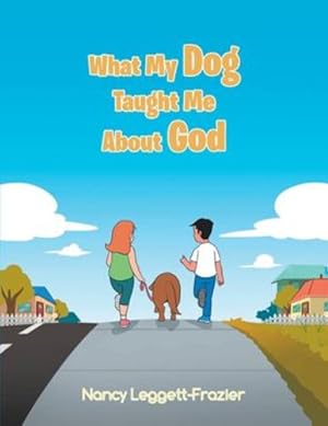 Seller image for What My Dog Taught Me About God by Leggett-Frazier, Nancy [Paperback ] for sale by booksXpress