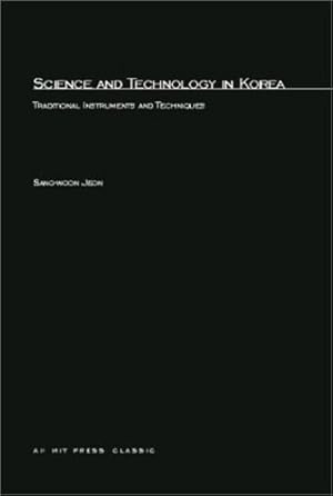 Immagine del venditore per Science and Technology in Korea: Traditional Instruments and Techniques (The MIT Press) by Jeon, Sang-Woon [Paperback ] venduto da booksXpress