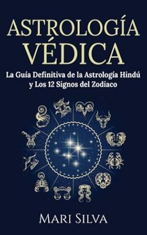 Seller image for Astrolog ­a V ©dica: La gu ­a definitiva de la astrolog ­a hind º y los 12 signos del Zodiaco (Spanish Edition) by Silva, Mari [Hardcover ] for sale by booksXpress