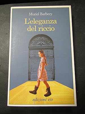 Immagine del venditore per Barbery Muriel. L'eleganza del riccio. Edizioni e/o. 2007 venduto da Amarcord libri