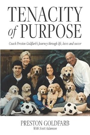 Seller image for Tenacity of Purpose: Coach Preston Goldfarb's Journey through life, loves and soccer [Soft Cover ] for sale by booksXpress
