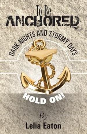 Image du vendeur pour To Be Anchored; Dark Nights and Stormy Days. Hold On! [Soft Cover ] mis en vente par booksXpress