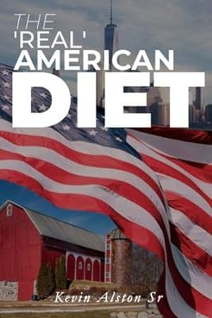 Seller image for The 'Real' American Diet by Alston Sr, Kevin [Paperback ] for sale by booksXpress