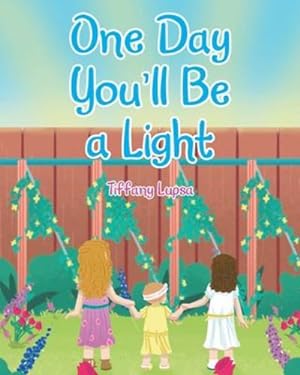 Immagine del venditore per One Day You'll Be a Light by Lupsa, Tiffany [Paperback ] venduto da booksXpress