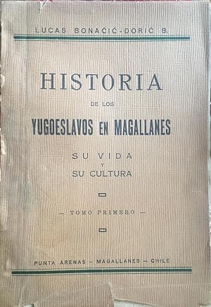 Historia de los Yugoeslavos en Magallanes. Su vida y su cultura