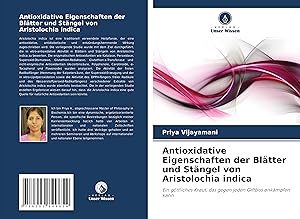 Seller image for Antioxidative Eigenschaften der Blaetter und Staengel von Aristolochia indica for sale by moluna