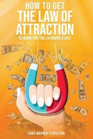 Image du vendeur pour How To Get The Law Of Attraction To Work For You 24 Hours A Day! by Warren-Stapleton, Linda [Paperback ] mis en vente par booksXpress