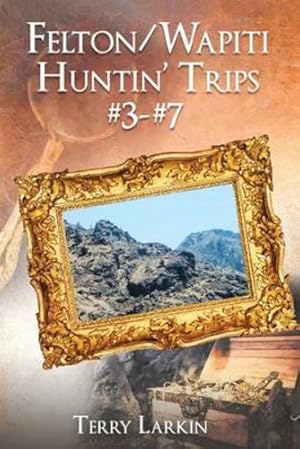 Bild des Verkufers fr Felton/Wapiti Huntin Trips #3--#7 [Soft Cover ] zum Verkauf von booksXpress