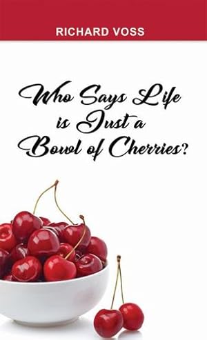 Imagen del vendedor de Who Says Life is Just a Bowl of Cherries? [Soft Cover ] a la venta por booksXpress