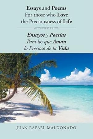 Imagen del vendedor de Essays and Poems For those who Love the Preciousness of Life: Ensayos y Poes ­as Para los que Aman lo Precioso de la Vida (Spanish Edition) [Soft Cover ] a la venta por booksXpress