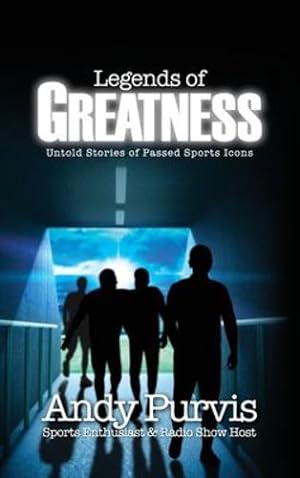 Seller image for Legends of Greatness: Untold Stories of Passed Sports Icons by Purvis, Andy [Hardcover ] for sale by booksXpress