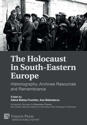 Seller image for The Holocaust in South-Eastern Europe: Historiography, Archives Resources and Remembrance (World History) [Paperback ] for sale by booksXpress
