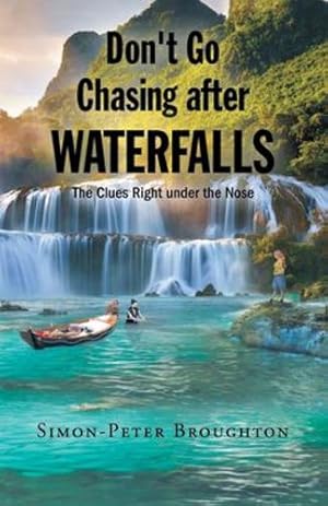 Imagen del vendedor de Don't Go Chasing after Waterfalls: The Clues Right under the Nose [Soft Cover ] a la venta por booksXpress