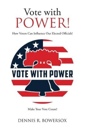 Seller image for Vote with POWER!: How Voters Can Influence Our Elected Officials! by Bowersox, Dennis R [Paperback ] for sale by booksXpress