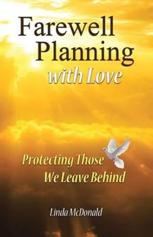 Image du vendeur pour Farewell Planning With Love: Protecting Those We Leave Behind [Soft Cover ] mis en vente par booksXpress