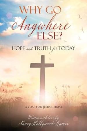 Seller image for Why Go Anywhere Else?: Hope and TRUTH for Today by Hollywood-Leamer, Nancy [Paperback ] for sale by booksXpress