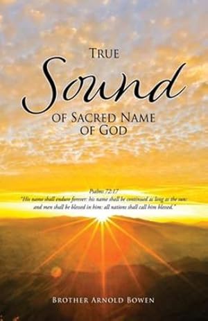 Immagine del venditore per True Sound of Sacred Name of God by Bowen, Brother Arnold [Paperback ] venduto da booksXpress