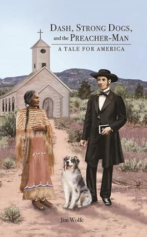 Seller image for Dash, Strong Dogs, and the Preacher-Man: A Tale for America by Wolfe, Jim [Paperback ] for sale by booksXpress