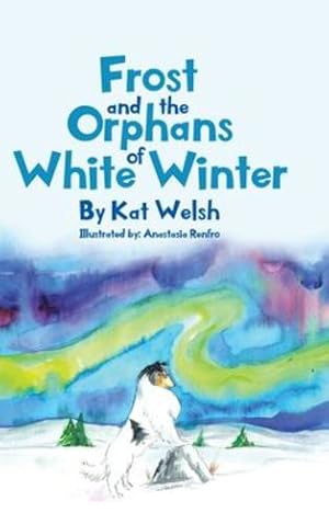 Image du vendeur pour Frost and the Orphans of White Winter by Welsh, Kat [Hardcover ] mis en vente par booksXpress
