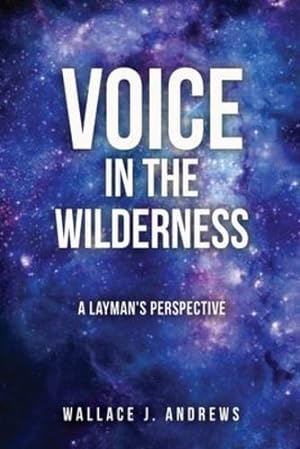 Seller image for Voice in the Wilderness: A Layman's Perspective [Soft Cover ] for sale by booksXpress