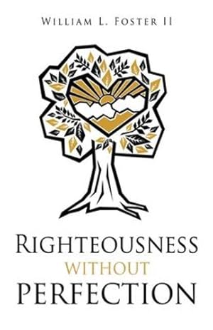 Seller image for Righteousness without perfection by Foster II, William L [Paperback ] for sale by booksXpress