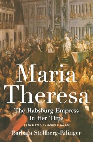 Bild des Verkufers fr Maria Theresa : The Habsburg Empress in Her Time zum Verkauf von GreatBookPrices