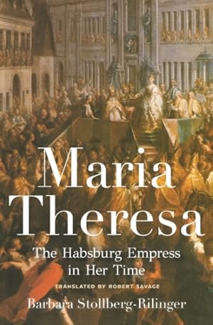 Seller image for Maria Theresa : The Habsburg Empress in Her Time for sale by GreatBookPrices