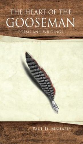 Image du vendeur pour The Heart of the Gooseman: Poems and Writings [Hardcover ] mis en vente par booksXpress