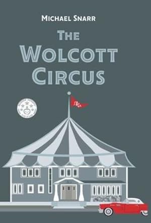 Seller image for The Wolcott Circus by Snarr, Michael [Hardcover ] for sale by booksXpress