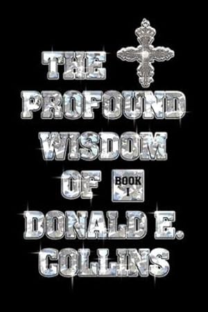 Bild des Verkufers fr The Profound Wisdom of Donald E Collins: Book I [Soft Cover ] zum Verkauf von booksXpress