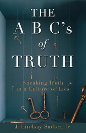 Bild des Verkufers fr THE A B C's of TRUTH: Speaking Truth in a Culture of Lies by Sadler Jr, J Lindsay [Paperback ] zum Verkauf von booksXpress